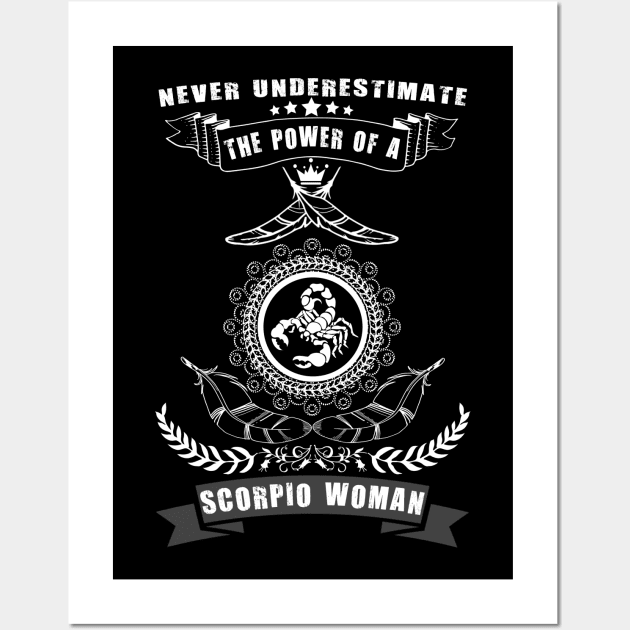 Never Underestimate The Power of a SCORPIO Woman Wall Art by cleopatracharm